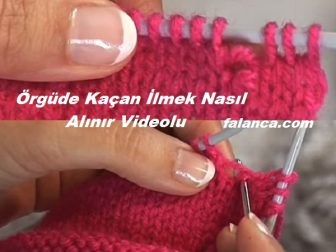 Örgüde Kaçan İlmek Nasıl Alınır Videolu
