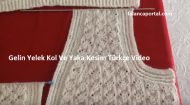 Gelin Yelek Kol Ve Yaka Kesim Türkçe Video