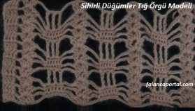 Sihirli Düğümler Tığ Örgü Modeli