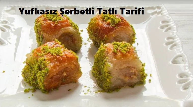 yufkasiz serbetli tatli tarifi 1