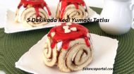 5 Dakikada Kedi Yumağı Tatlısı