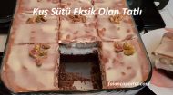 Kuş Sütü Eksik Olan Tatlı