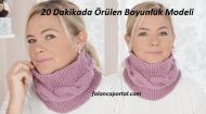 20 Dakikada Örülen Boyunluk Modeli