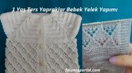 1 Yaş Ters Yapraklar Bebek Yelek Yapımı