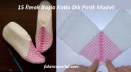 15 İlmek Başla Katla Dik Patik Modeli