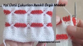 Yol Üstü Çukurları Renkli Örgü Modeli