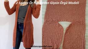 2 Saatte Ör Her Beden Giysin Örgü Modeli