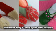 Birbirinden Kolay 3 Tane Çeyizlik Patik Modelleri