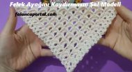 Felek Ayağını Kaydırmasın Şal Modeli