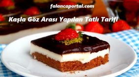 Kaşla Göz Arası Yapılan Tatlı Tarifi