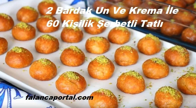 2 bardak un ve krema ile 60 kisilik serbetli tatli 1