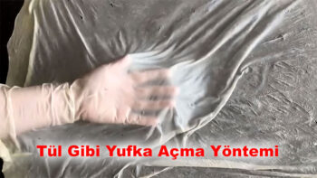 Tül Gibi Yufka Açma Yöntemi