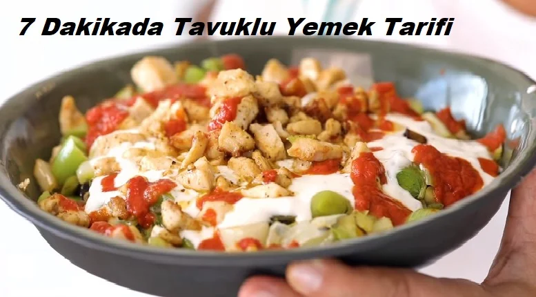 7 dakikada tavuklu yemek tarifi 1