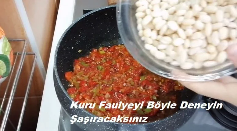 Kuru Fasulyeyi Böyle Deneyin Şaşıracaksınız 1