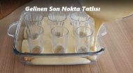 Gelinen Son Nokta Tatlısı Tarifi