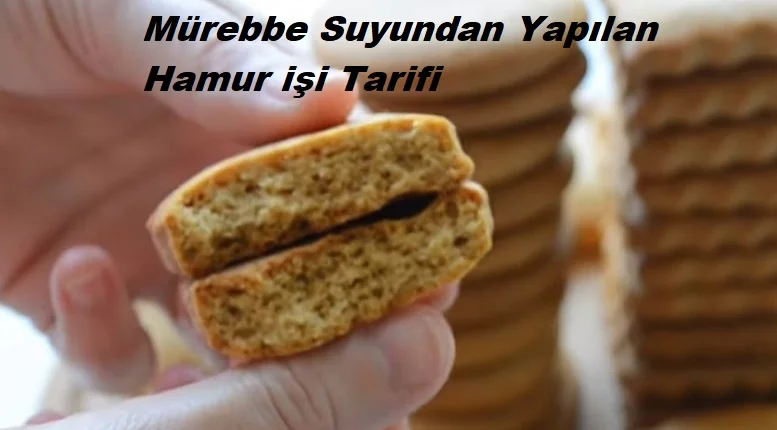 murebbe suyundan yapilan hamur isi tarifi 1