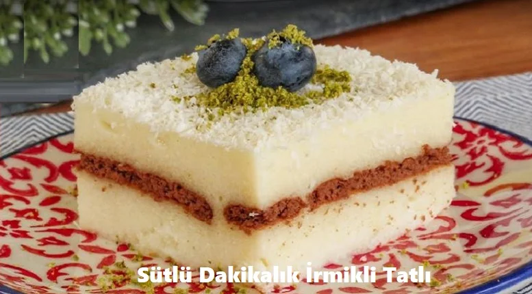 sutlu dakikalik irmik tatli 1