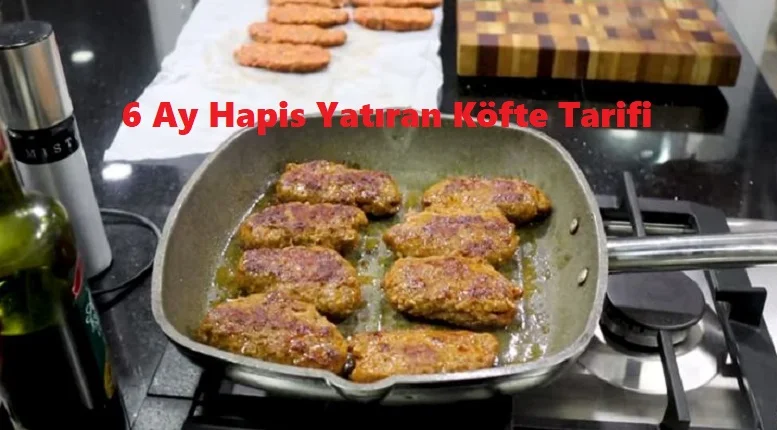 6 ay hapis yatiran kofte tarifi 1