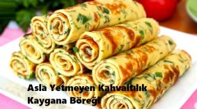 Asla Yetmeyen Kahvaltılık Kaygana Böreği
