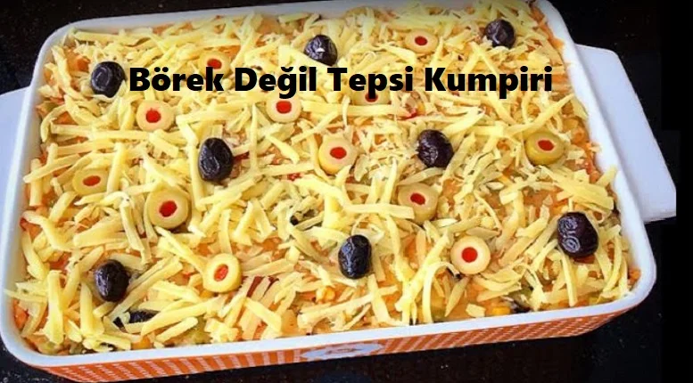 borek degil tepsi kumpiri 1