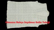 Olmazsa Bohça Sayılmaz Gelin Yeleği