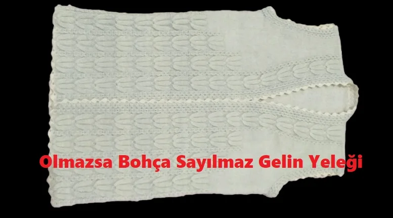 olmazsa bohca sayilmaz gelin yelegi 1