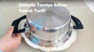Şiddetle Tavsiye Edilen Yemek Tarifi