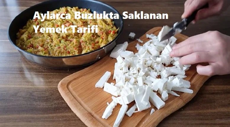 aylarca buzlukta saklanan yemek tarifi 1