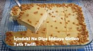 İçindeki Ne Diye İddiaya Girilen Tatlı Tarifi