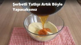 Şerbetli Tatlıyı Artık Böyle Yapacaksınız