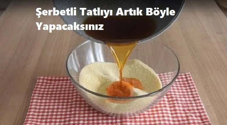 serbetli tatliyi artik boyle yapacaksiniz 1