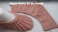 Süper Kolay İki Şiş Patiği Modeli