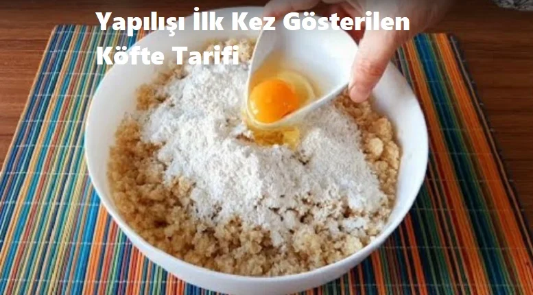 yapilisi ilk kez gosterilen kofte tarifi 1