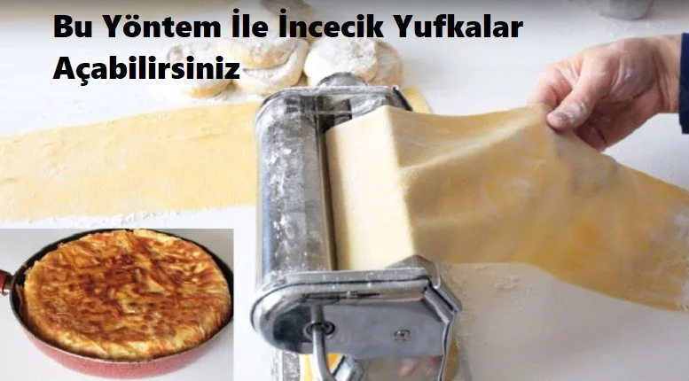 bu yontem ile incecik yufkalar acabilirsiniz 1