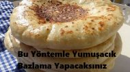 Bu Yöntemle Yumuşacık Bazlama Yapacaksınız