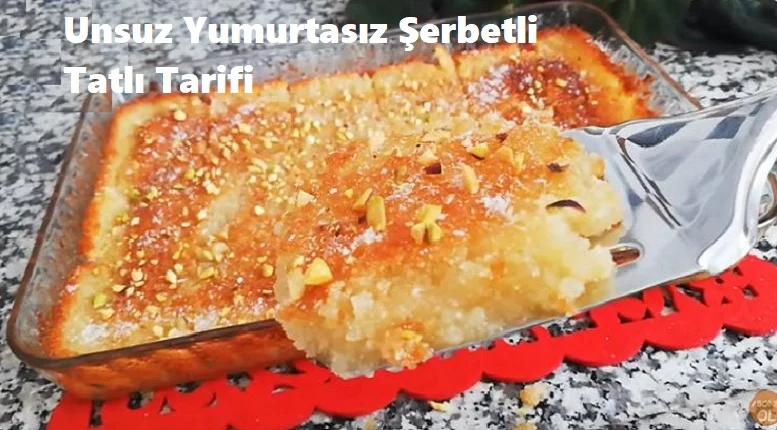 unsuz yumurtasiz serbetli tatli tarifi 1