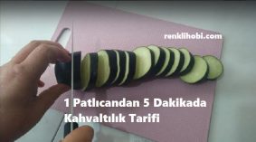 1 Patlıcandan 5 Dakikada Kahvaltılık Tarifi