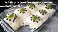 İçi Sürpriz Dolu Dondurma Sanılan Tatlı Tarifi