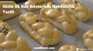 Sütlü İlk Kez Gösterilen Kahvaltılık Tarifi