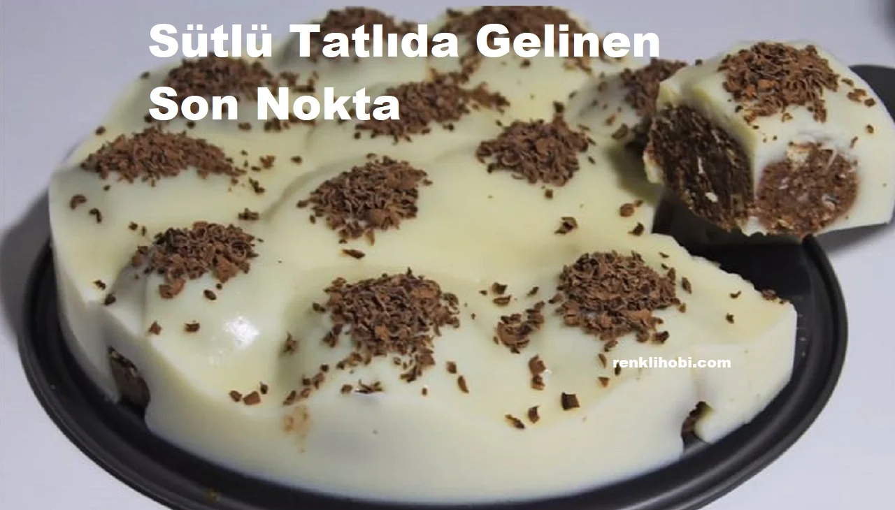 sutlu tatlida gelinen son nokta 1