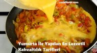 Yumurta İle Yapılan En Lezzetli Kahvaltılık Tarifleri