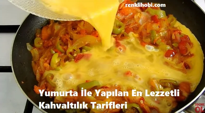 yumurta ile yapilan en lezzetli kahvaltilik tarifleri 1