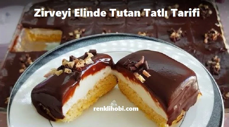 zirveyi elinde tutan tatli tarifi 1