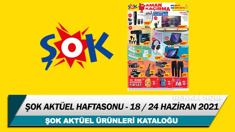 sok aktuel 18 24 haziran 2021 sok haftasonu firsatlari 2